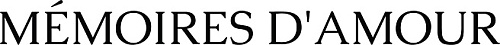 MÉMOIRES D'AMOUR